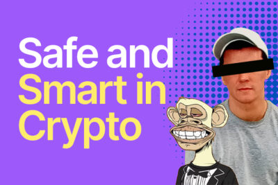 How to Stay Safe and Smart in the Crypto and Web3 Space
