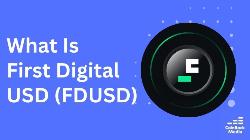 What Is First Digital USD (FDUSD)?