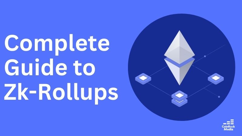 Complete Guide to Zk-Rollups