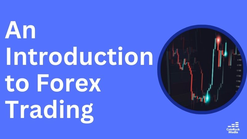 An Introduction to Forex Trading