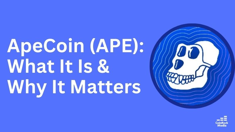 A Brief Overview of ApeCoin (APE) and Its Significance