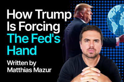 Is Trump Forcing the Fed’s Hand? By Matthias Mazur
