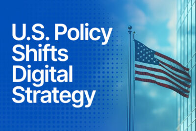 U.S. Policy Is Forcing Nations To Rethink Their Digital Strategy