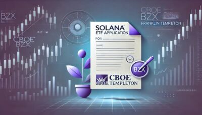 Cboe BZX files a Solana ETF Application on Behalf of Franklin Templeton