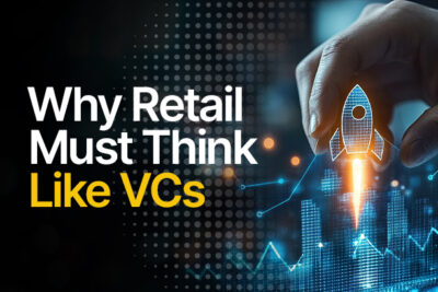 The Hard Truth: Why Retail Must Think Like VCs