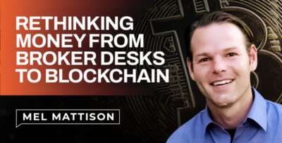 Mel Mattison: Rethinking Money From Broker Desks to Blockchain